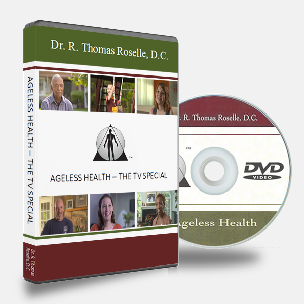 Dr. R. Thomas Roselle, DC, Ageless Health Books and Media, Ageless Health®- The TV Special (DVD)