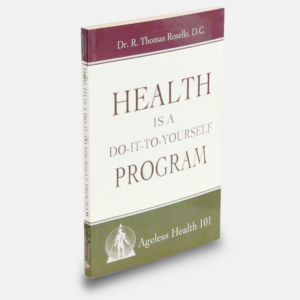Dr. R. Thomas Roselle, DC, Ageless Health Books and Media, Ageless Health® – Book